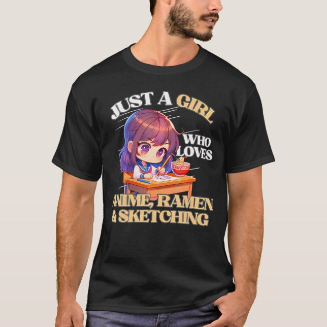 Just A Girl Who Loves Anime Ramen And Sketching An T-Shirt (Front)