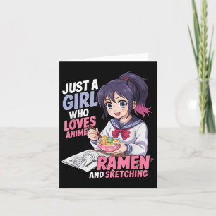 Just A Girl Who Loves Anime Ramen And Sketching  Card