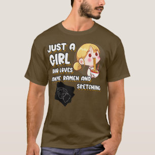 Just A Girl Who Loves Anime Ramen And Sketching Cu T-Shirt