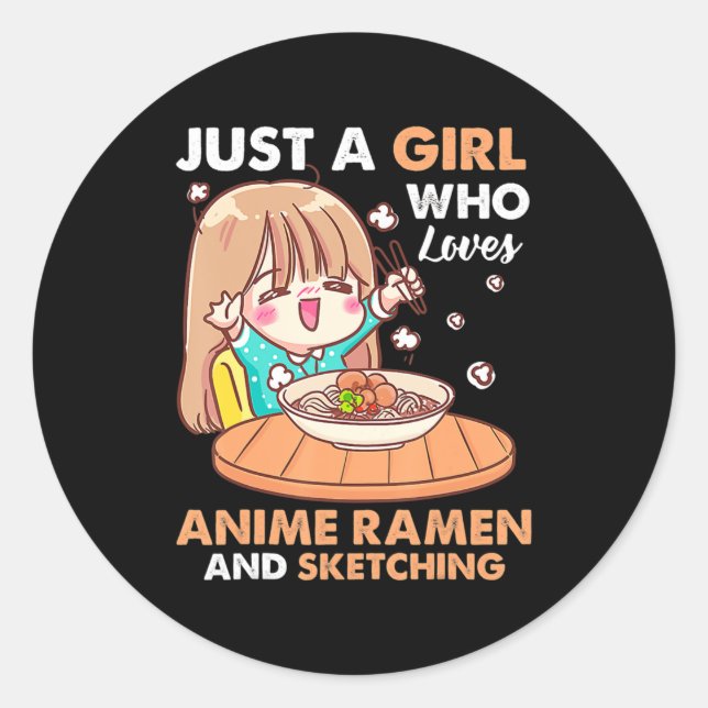 Just A Girl Who Loves Anime Ramen And Sketching Gi Classic Round Sticker (Front)