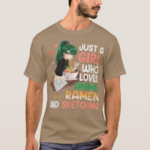 Just A Girl Who Loves Anime Ramen And Sketching Gi T-Shirt