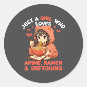 Just A Girl Who Loves Anime Ramen And Sketching Ja Classic Round Sticker