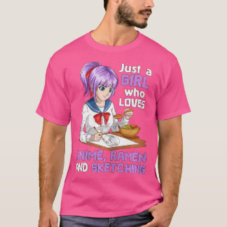 Just A Girl Who Loves Anime Ramen And Sketching Ja T-Shirt
