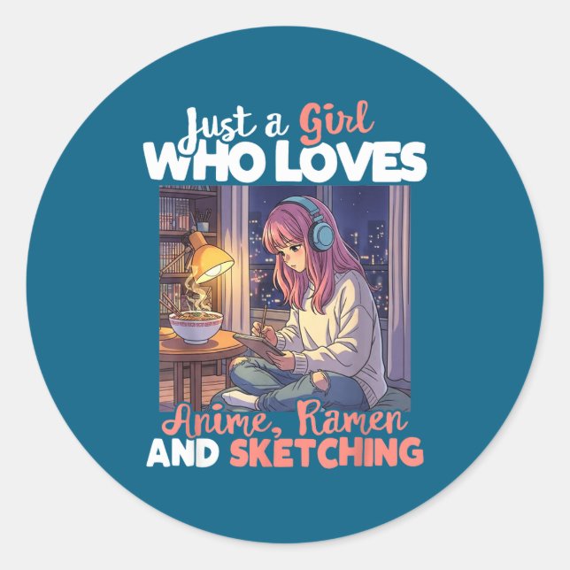 Just A Girl Who Loves Anime Ramen And Sketching Ma Classic Round Sticker (Front)