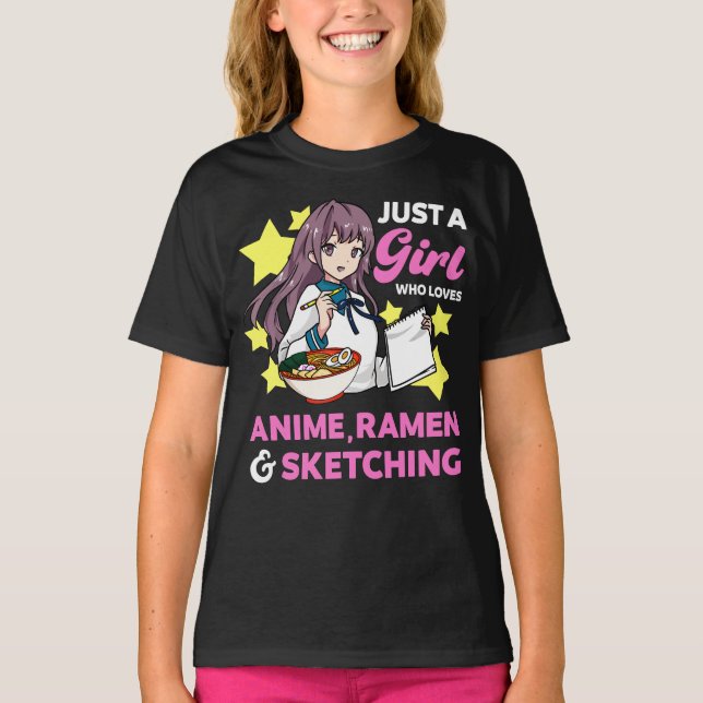 Just A Girl Who Loves Anime Ramen and Sketching T-Shirt (Front)
