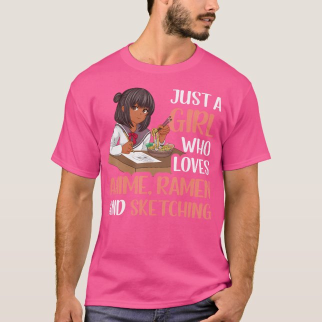 Just A Girl Who Loves Anime Ramen And Sketching T-Shirt (Front)