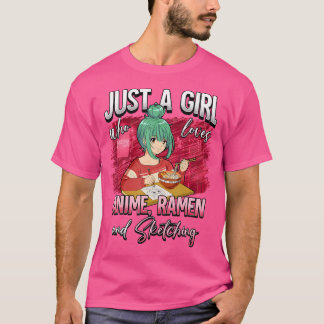 Just A Girl Who Loves Anime Ramen And Sketching T-Shirt