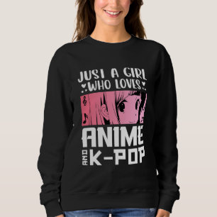 Just a Girl who loves Anime Sweatshirt