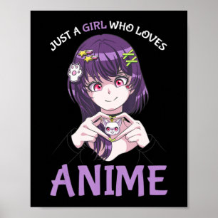 Just A Girl Who Loves Anime Teenage Girls Merch St Poster