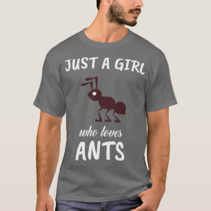 Just A Girl Who Loves Ants 1 T-Shirt