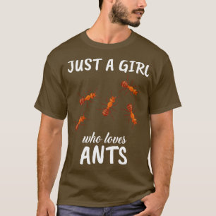 Just A Girl Who Loves Ants T-Shirt