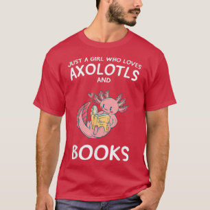 Just a Girl who Loves Aolotls Books Cute Anime Aol T-Shirt
