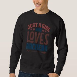 Just a Girl Who Loves Archery Female Archer Grap Sweatshirt