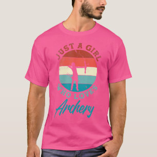Just A Girl Who Loves Archery Funny Archer Archery T-Shirt