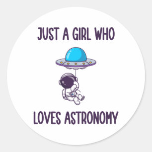 JUST A GIRL WHO LOVES ASTRONOMY CLASSIC ROUND STICKER