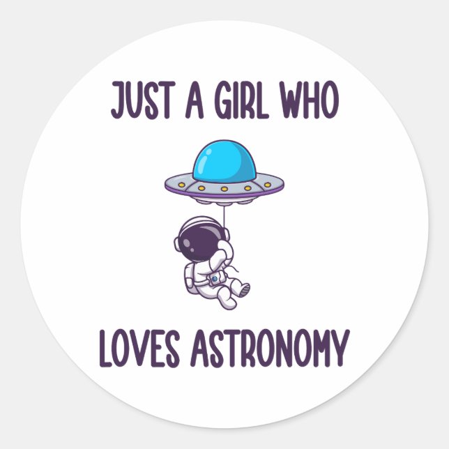 JUST A GIRL WHO LOVES ASTRONOMY CLASSIC ROUND STICKER (Front)