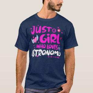 Just a Girl Who Loves Astronomy  T-Shirt