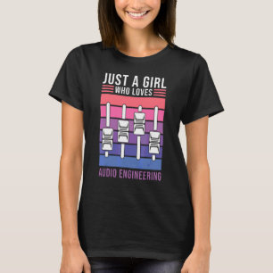 Just A Girl Who Loves Audio Engineering Audio Eng T-Shirt