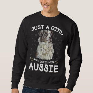 Just A Girl Who Loves Aussies Australian Shepherd Sweatshirt