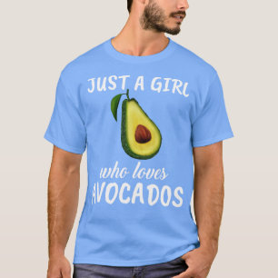 Just A Girl Who Loves Avocados T-Shirt