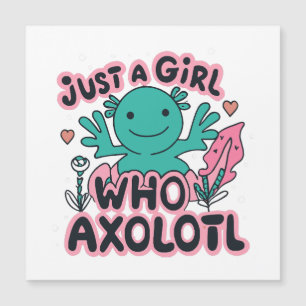 just a girl who loves Axolotl
