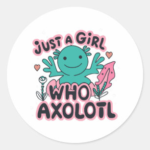 just a girl who loves Axolotl Classic Round Sticker