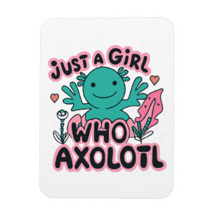 just a girl who loves Axolotl Magnet