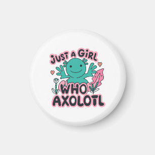 just a girl who loves Axolotl Magnet