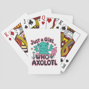 just a girl who loves Axolotl Playing Cards