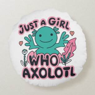 just a girl who loves Axolotl Round Cushion