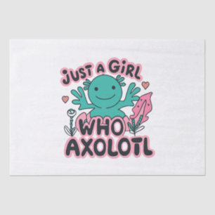 just a girl who loves Axolotl Tissue Paper