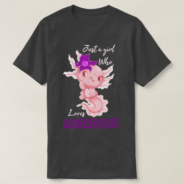 Just A Girl Who Loves Axolotls 1 T-Shirt (Design Front)