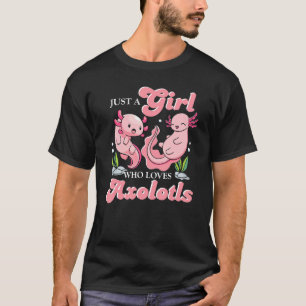 Just a Girl Who Loves Axolotls  Animal T-Shirt