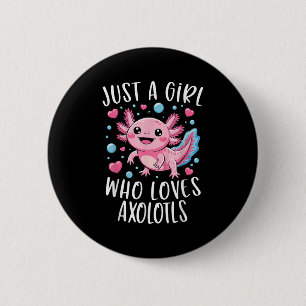 Just A Girl Who Loves Axolotls Axolotl Kawaii Girl 6 Cm Round Badge