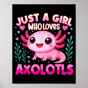 Just A Girl Who Loves Axolotls Axolotl Kawaii Girl Poster