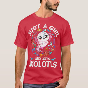 Just a Girl Who Loves Axolotls Cute Axolotl lover T-Shirt