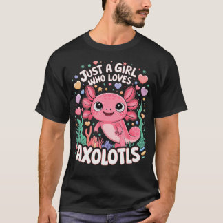 Just A Girl Who Loves Axolotls Cute Girl Who Loves T-Shirt
