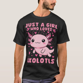 Just A Girl Who Loves Axolotls Girls Axolotl T-Shirt