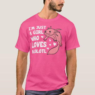 Just A Girl Who Loves Axolotls Mexican Salamander  T-Shirt