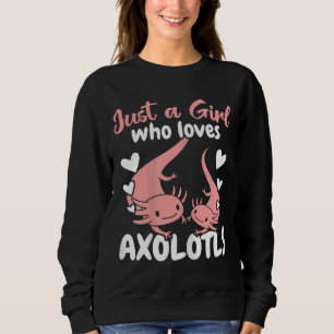 Just A Girl Who Loves Axolotls Mexican Walking Fis Sweatshirt