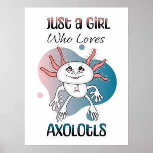 Just a Girl who Loves Axolotls Poster