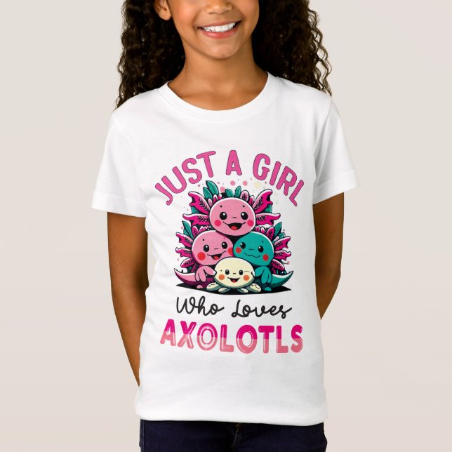 just a girl who loves Axolotls T-Shirt (Front)
