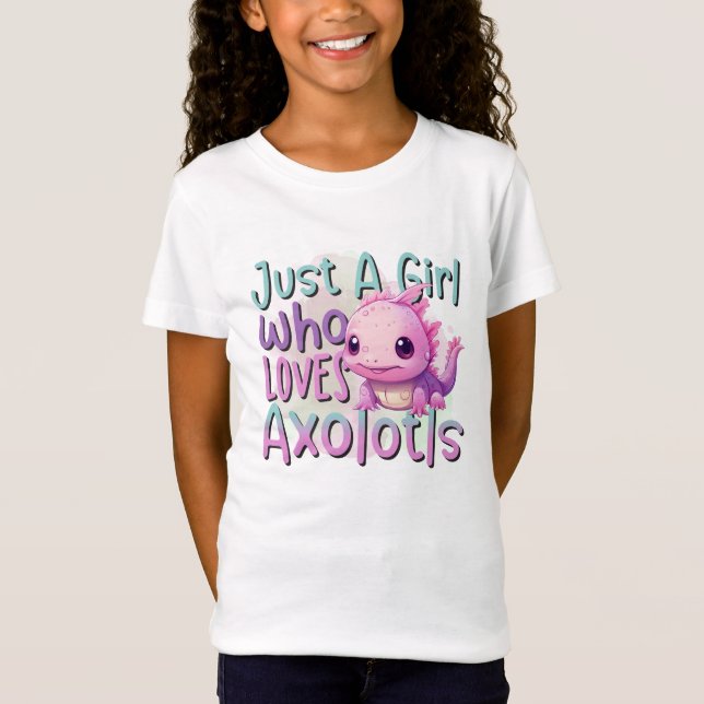 Just a Girl Who Loves Axolotl's  T-Shirt (Front)