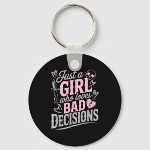 Just A Girl Who Loves Bad Decisions Funny Sarcasti Key Ring