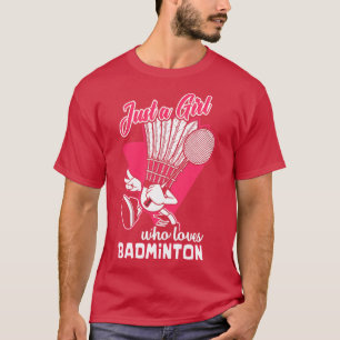 Just A Girl Who Loves Badminton T-Shirt