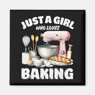 Just A Girl Who Loves Baking, Baking Lover  Magnet