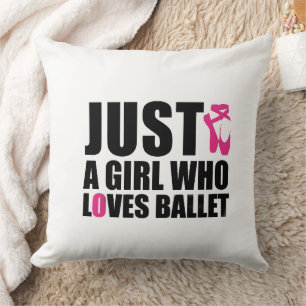 Just A Girl Who Loves Ballet Cushion