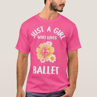 Just A Girl Who Loves Ballet Cute Ballerina Gift T-Shirt