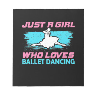 Just A Girl Who Loves Ballet Dancing Notepad