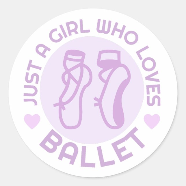 Just a Girl Who Loves Ballet, Gift for Dancer Classic Round Sticker (Front)